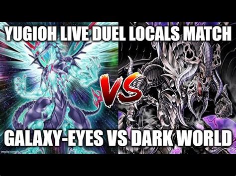 YU GI OH LIVE DUEL LOCALS MATCH GALAXY EYES D A D VS DARK WORLD