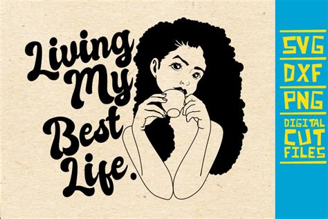 Living My Best Life Svg Black Woman Graphic By Svgyeahyouknowme