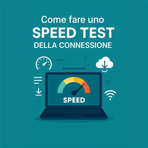 fare uno speed test corretto della connessione