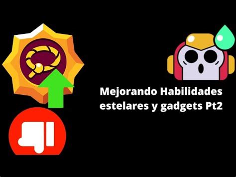 Mejorando Habilidades Estelares Y Gadgets Parte 2 YouTube