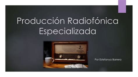 Producción Radiofónica Especializada Ppt