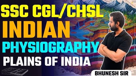 Indian Physiography Plains Of India For Ssc Cgl Chsl Bhunesh Sir