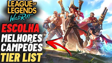 Os Melhores Campe Es Pra Come Ar Bem No Wild Rift Tier List De Cada