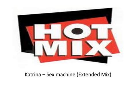 Katrina Sex Machine Extended Mix YouTube