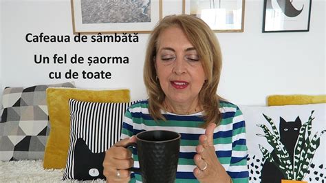 Cafeaua De Sambata Un Fel De Saorma Cu De Toate Youtube