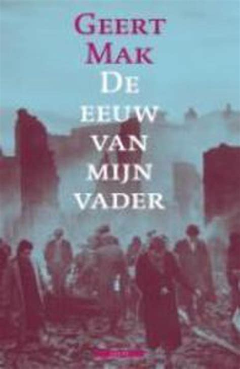 De Eeuw Van Mijn Vader Geert Mak Boeken Bol