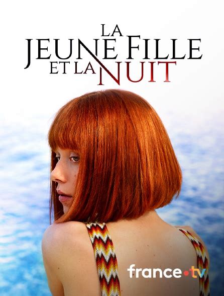 La Jeune Fille Et La Nuit En Streaming Gratuit Sur France Tv