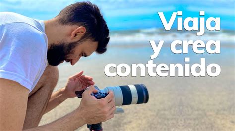 C Mo Ganar Dinero Creando Contenido Y Viajando Consejos Y Equipos