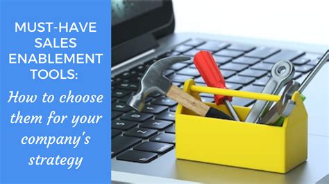 Must Have Sales Enablement Tools How To Choose Them For Your Company S