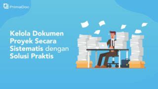 Kelola Dokumen Proyek Secara Sistematis Dengan Solusi Praktis PrimaDoc