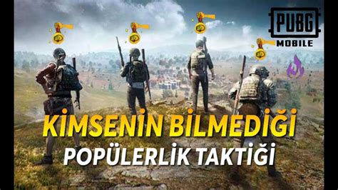 PUBG MOBİL KİMSENİN BİLMEDİĞİ POPÜLERLİK KASMA TAKTİĞİ YouTube