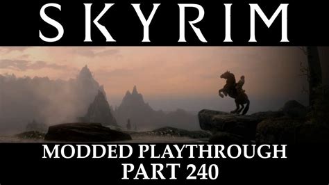 Skyrim Modded Playthrough Part 240 Youtube