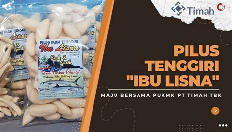 KEMBANGKAN PRODUKSI PILUS IKAN TENGGIRI LISNAWATI MANFAATKAN PROGRAM