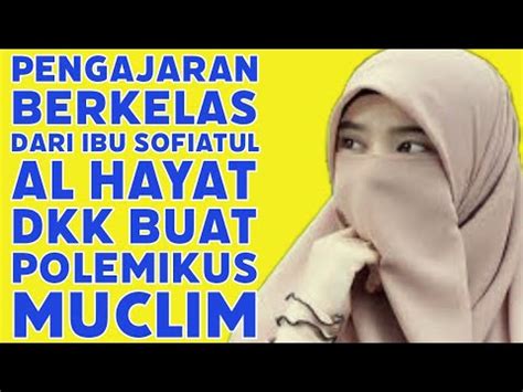 PENGAJARAN BERKELAS DARI IBU SOFIATUL AL HAYAT DKK BUAT POLEMIKUS