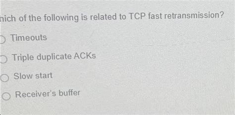 Solved Nich Of The Following Is Related To Tcp Fast