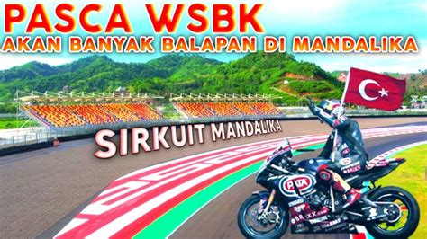 Keren Sirkuit Mandalika Pasca Wsbk Banyak Event Menanti Yuk