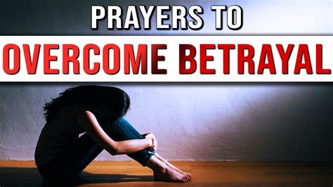 Prayers To Help Someone Overcome Betrayal Prayer For Betrayal Pray