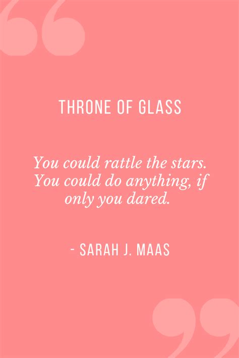 You Could Rattle The Stars Throne Of Glass Quotes Throne Of Glass Quotes