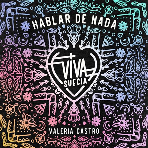 Hablar De Nada Single Lbum De Viva Suecia Valeria Castro