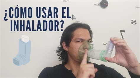 Cómo usar un inhalador Uso correcto de inhalador con y sin