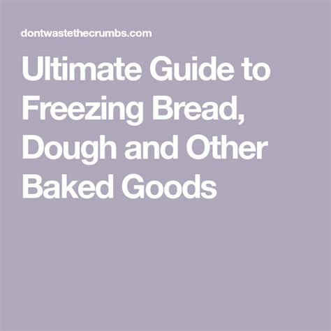 Ultimate Guide To Freezing Bread Dough And Other Baked Goods Bread