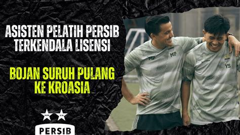 Waduh Persib Bandung Pulangkan Satu Asisten Pelatih Ke Kroasia Youtube