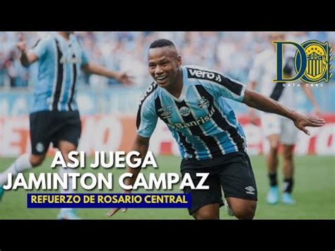 ASI JUEGA JAMINTON CAMPAZ POSIBLE REFUERZO DE ROSARIO CENTRAL YouTube