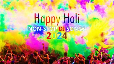 Holi Dj Songs Non Stop Holi Songs Bollywood New Holi Songs