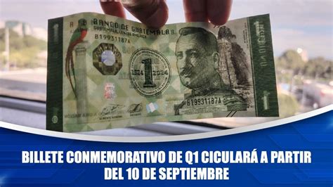 Billete conmemorativo de Q1 ciculará a partir del 10 de septiembre