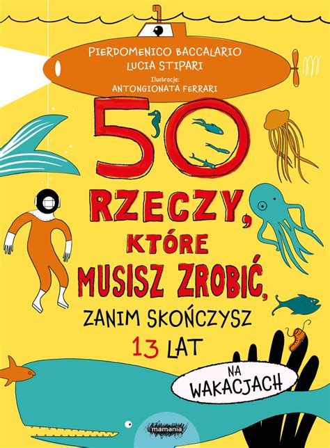 Rzeczy Kt Re Musisz Zrobi Zanim Sko Czysz Lat Na Wakacjach