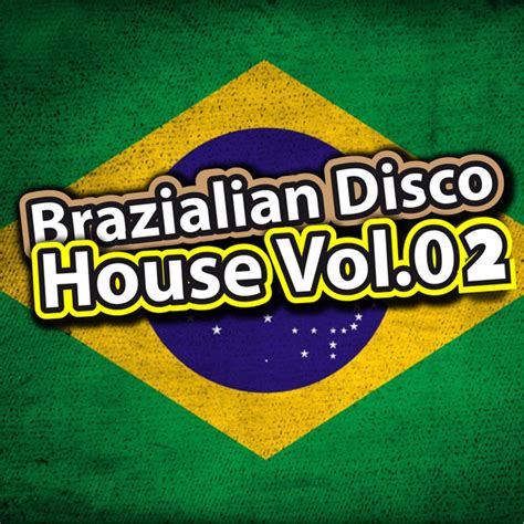 Brazilian Disco House Vol 02 Compilation By Various Artists Spotify