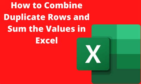 Guide To Combining Duplicate Rows And Sum Values In Excel