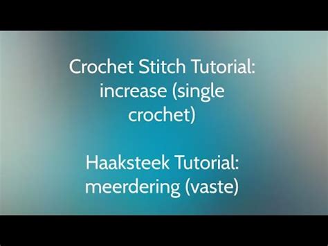 Crochet Stitch Tutorial The Increase Single Crochet Haaksteek