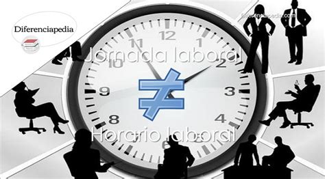 Diferencia Entre Jornada Laboral Y Horario Laboral Diferenciapedia