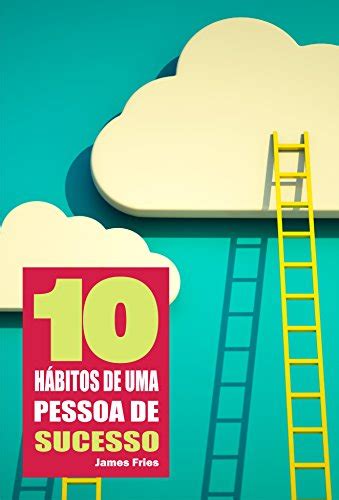 10 Hábitos De Uma Pessoa De Sucesso Ebook Resumo Ler Online E Pdf