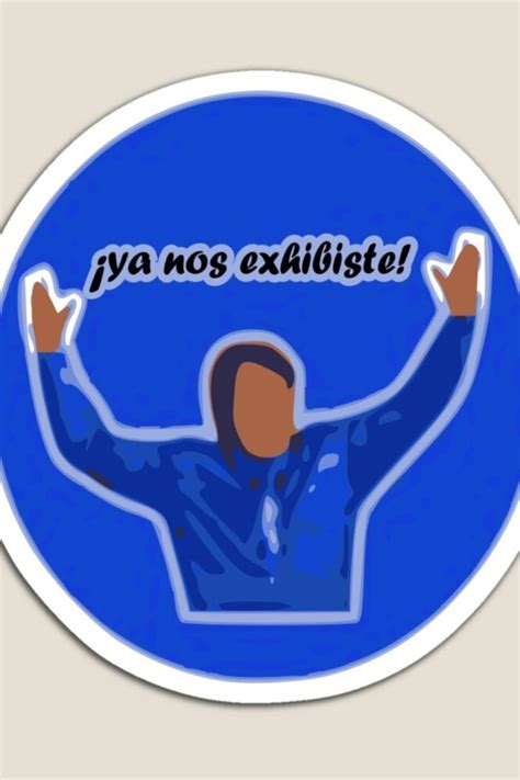 Ya Nos Exhibiste Sticker Meme Design Memes Redbubble