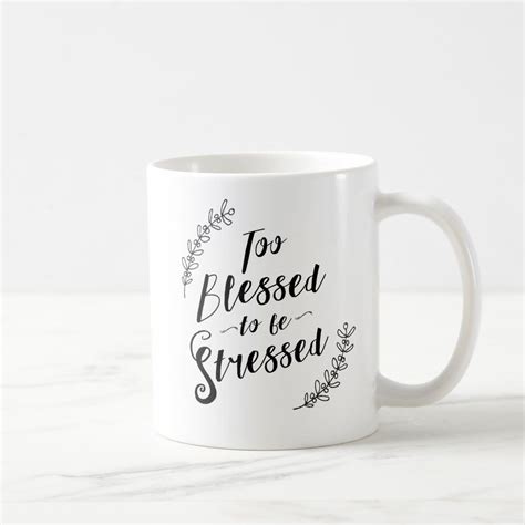 Too Blessed To Be Stressed Christian Typography Coffee Mug Zazzle