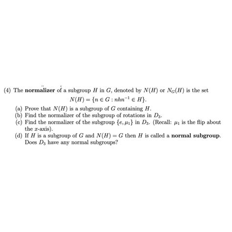 Solved The Normalizer Of A Subgroup H In G Denoted By Chegg