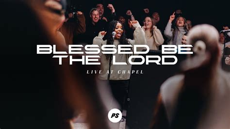 Blessed Be The Lord Show Me Your Glory Live At Chapel