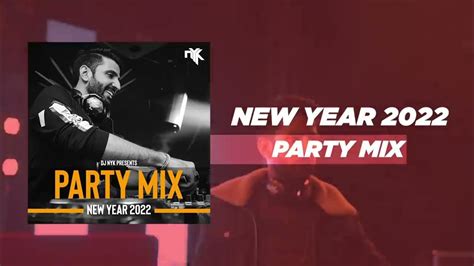 Dj Nyk New Year 2022 Party Mix Yearmix Non Stop Bollywood