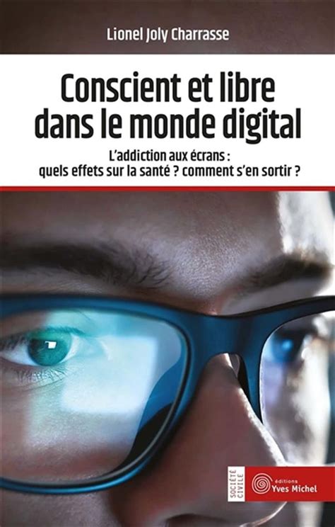 Conscient Et Libre Dans Le Monde Digital Laddiction Aux écrans