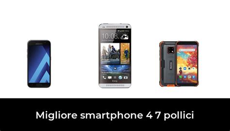 Migliore Smartphone Pollici Nel In Base A Recensioni