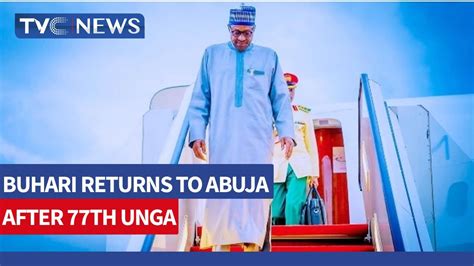 Pres Buhari Returns To Abuja After Participation At 77th Unga Youtube