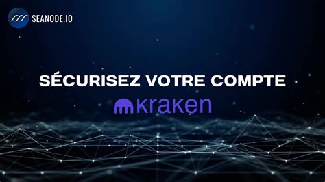 Comment sécuriser rapidement votre compte KRAKEN YouTube