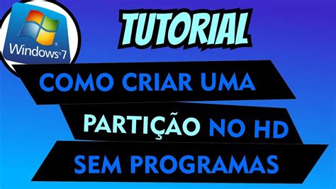 Como Criar Parti O No Hd Sem Programa Tutorial Windows Youtube