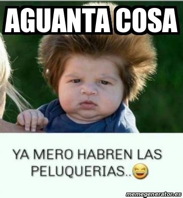 Meme Personalizado Aguanta Cosa