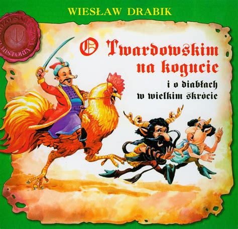 O Twardowskim Na Kogucie I O Diab Ach W Wielkim Skr Cie Drabik