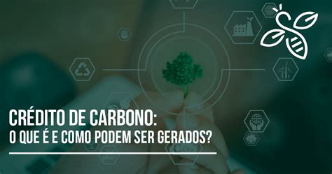 Crédito De Carbono O Que é E Como Podem Ser Gerados O Propósito Sustentável Da Sua Empresa