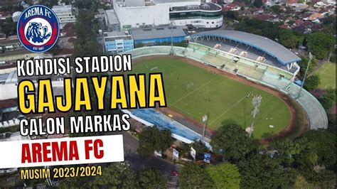 Akan Jadi Markas Arema FC 2023 2024 I Kondisi Stadion Gajayana Kota