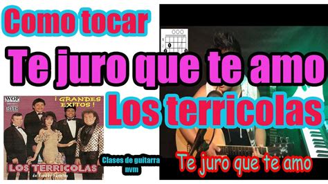 Como Tocar Te Juro Que Te Amo En Guitarra Los Terricolas YouTube